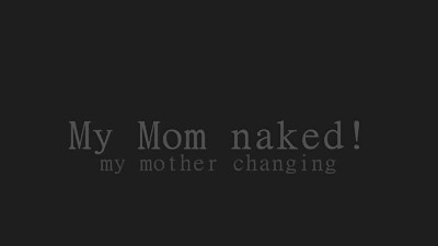 Mothers Breasts! hidden cam undressing!